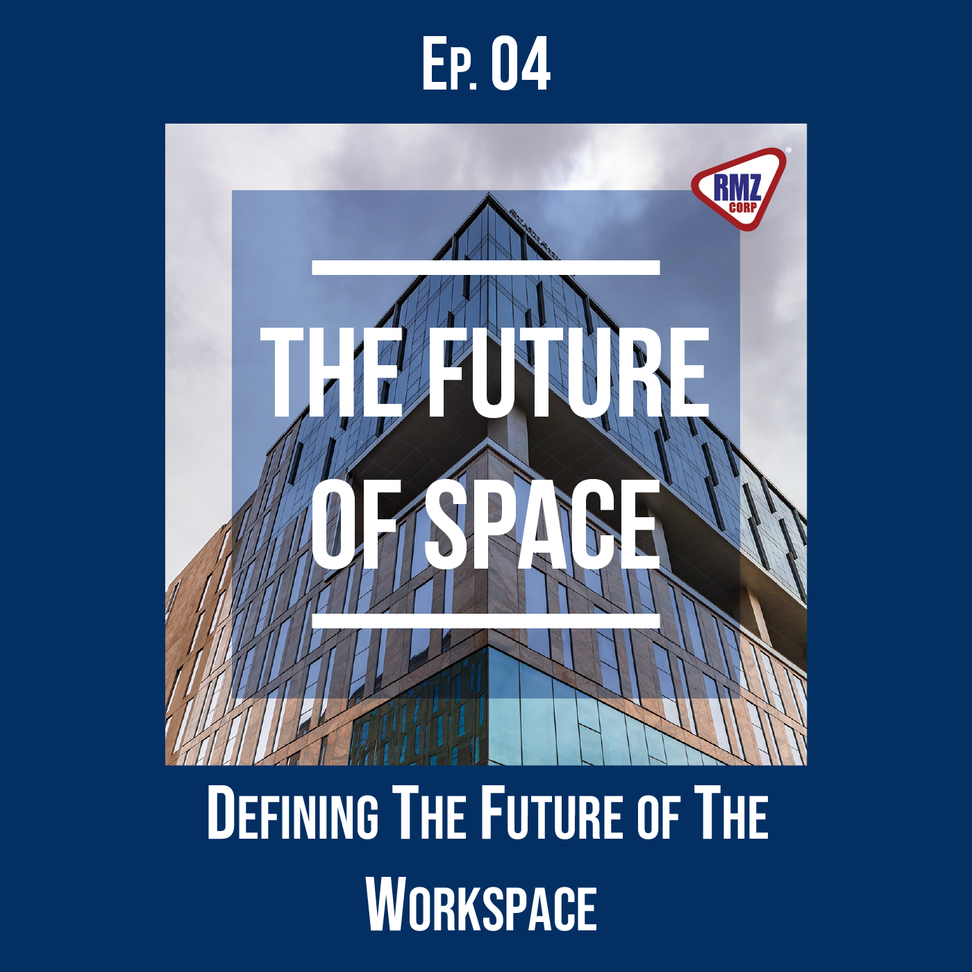 Ep. 04: Defining the Future of the Workspace
