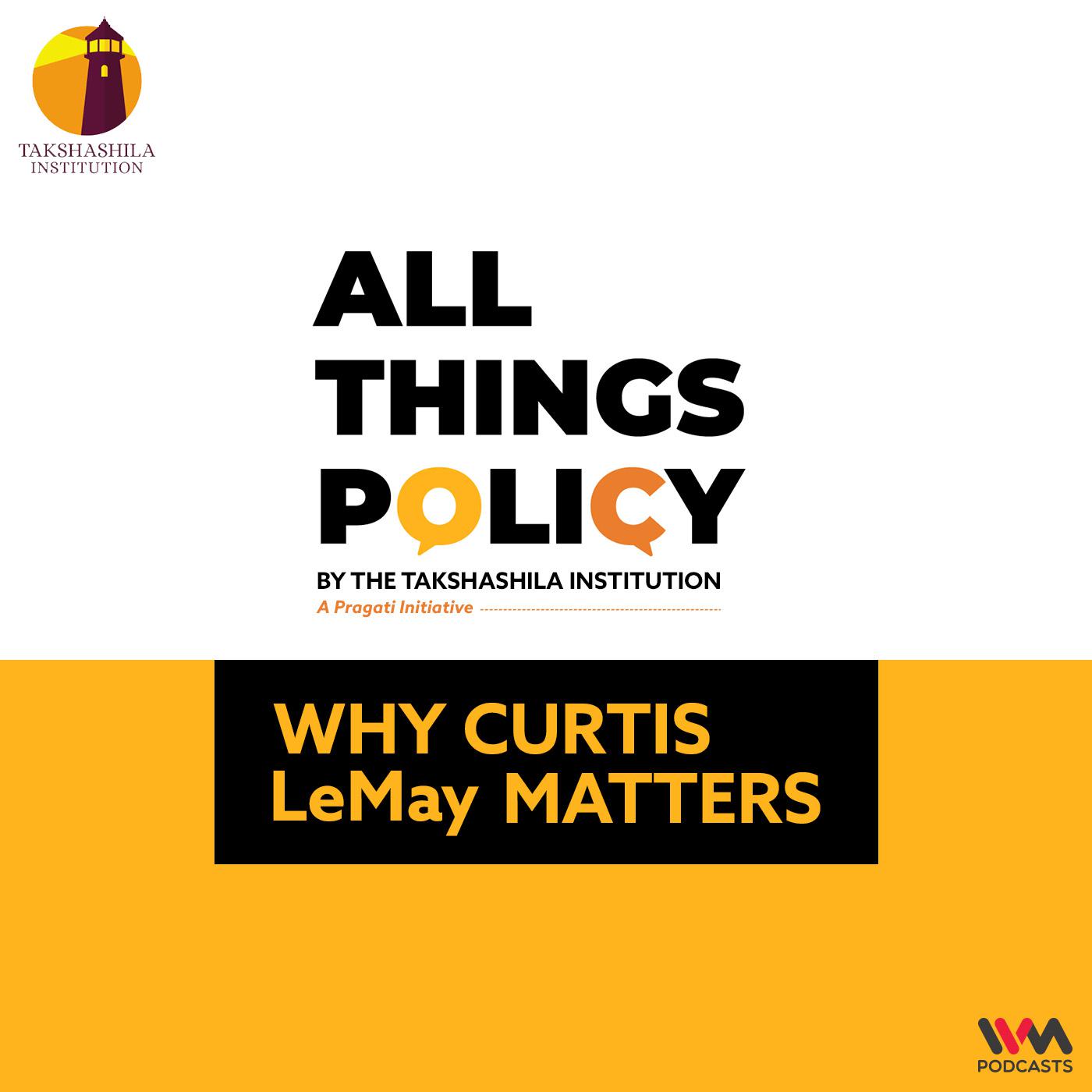 Why Curtis LeMay Matters