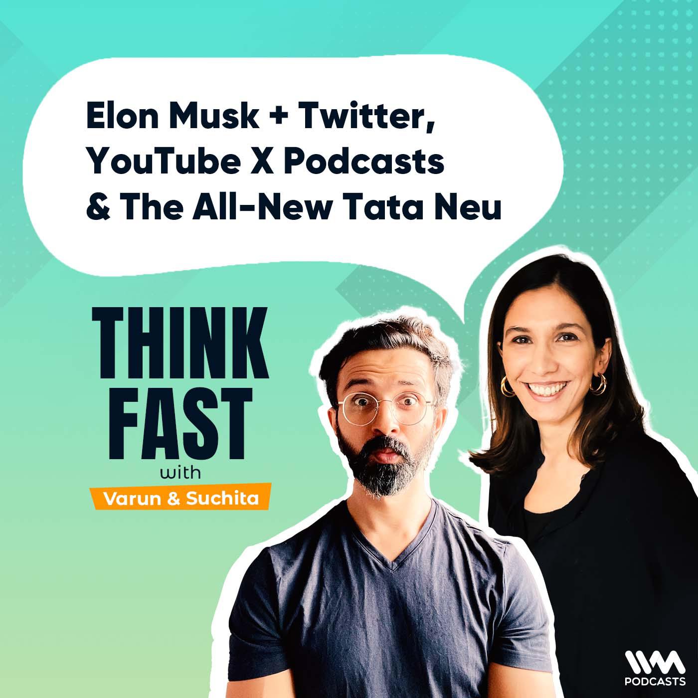 Elon Musk + Twitter, YouTube X Podcasts, & The All-New Tata Neu