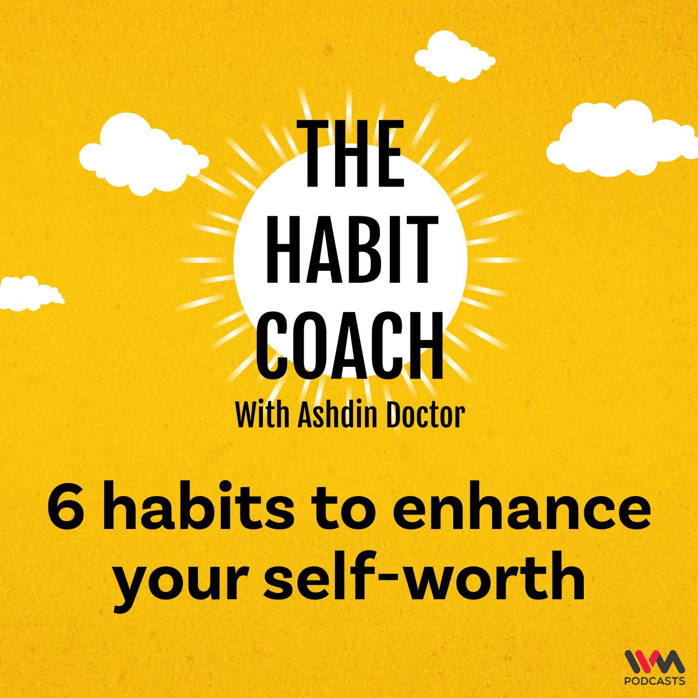 6 habits to enhance your self-worth