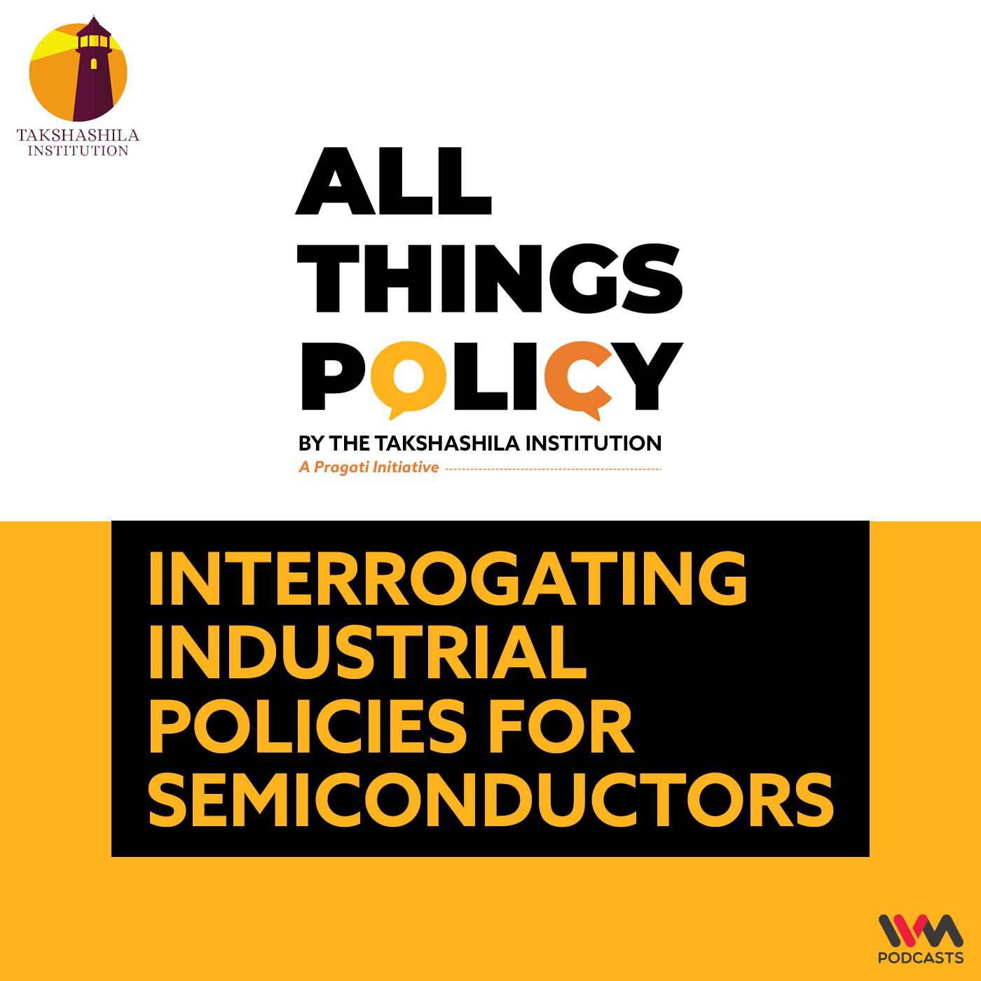 Interrogating Industrial Policies for Semiconductors