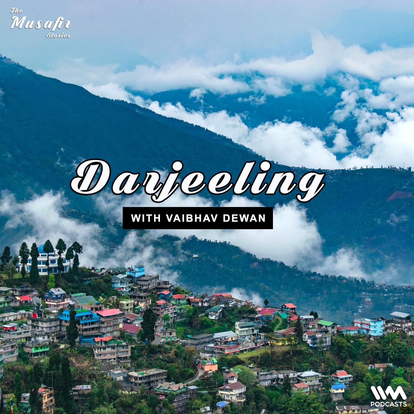 Darjeeling with Vaibhav Dewan