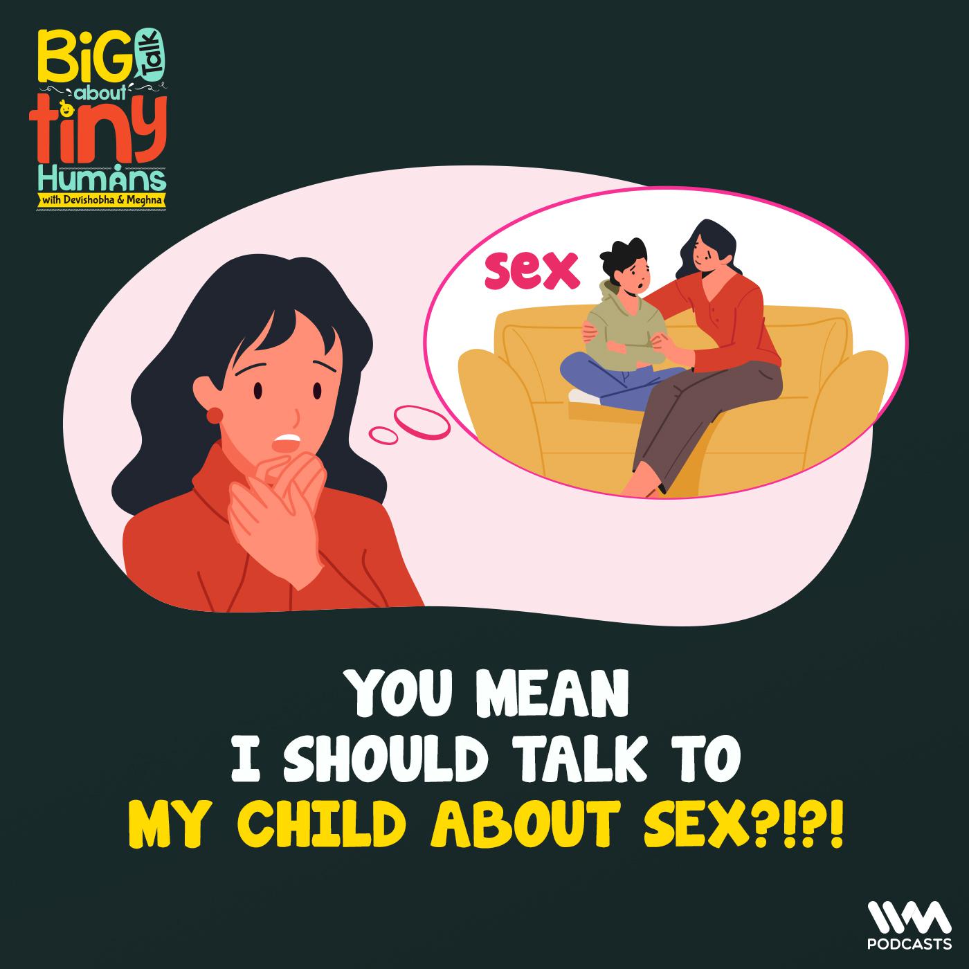 You mean I should talk to my child about Sex?!?!