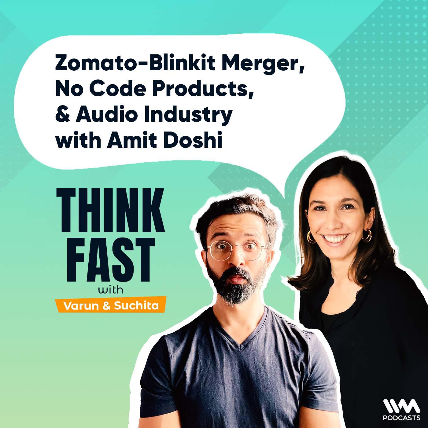 Zomato-Blinkit Merger, No Code Products, & Audio Industry with Amit Doshi