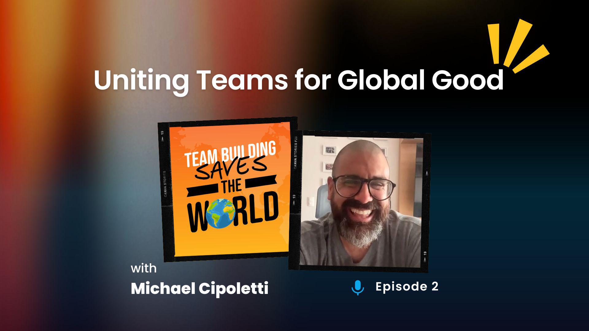 Uniting Teams for Global Good