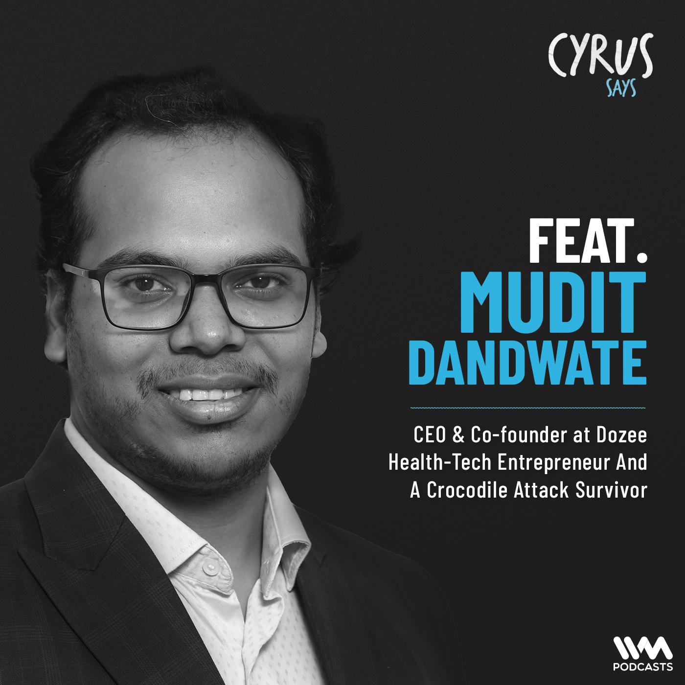 Mudit Dandwate | CEO & Co-founder at Dozee | Health-Tech Entrepreneur And A Crocodile Attack Survivor