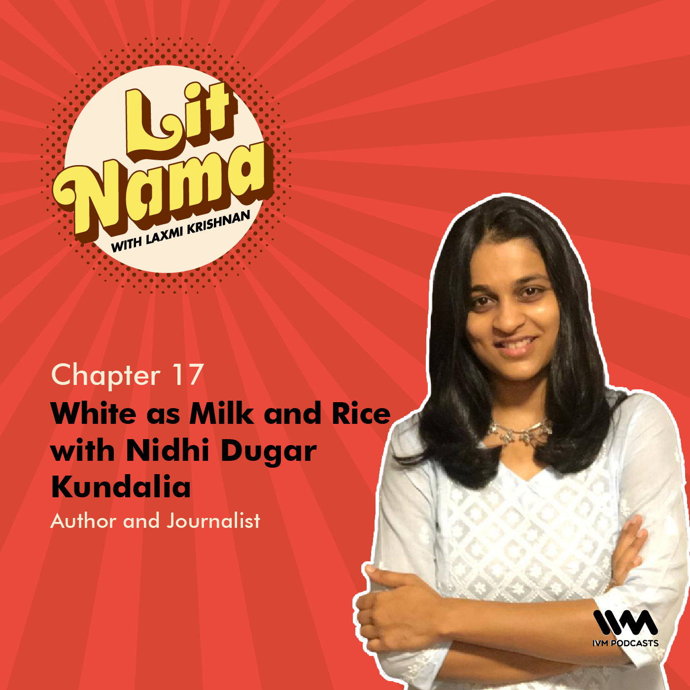 Chapter. 17: White as Milk and Rice with Nidhi Dugar Kundalia