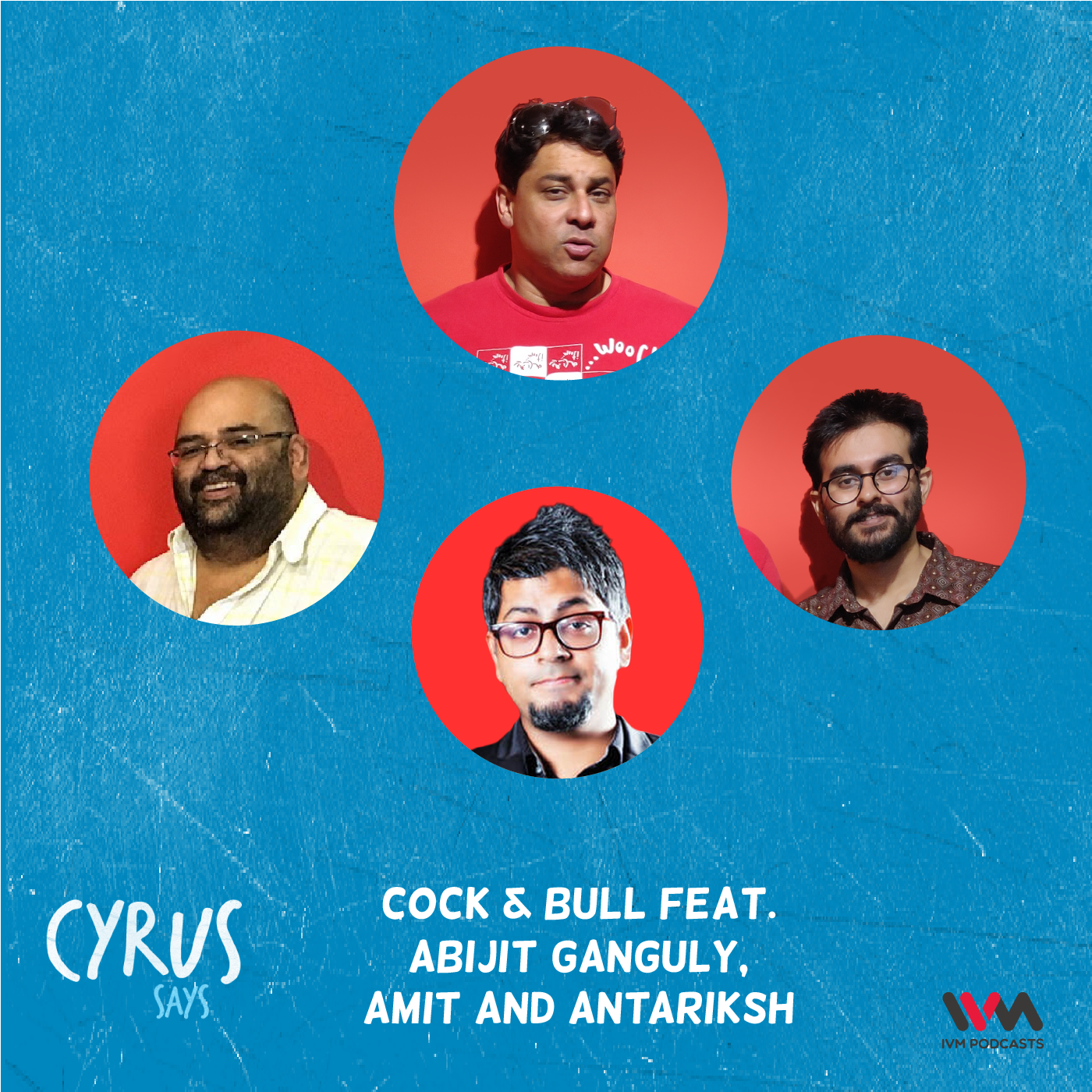 Ep. 588: Cock & Bull feat. with Abijit Ganguly, Amit and Antariksh