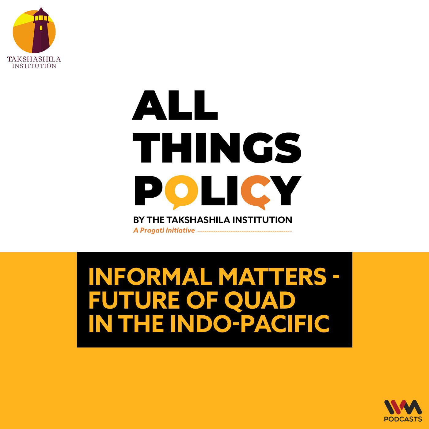 Informal Matters - Future of Quad in the Indo-Pacific