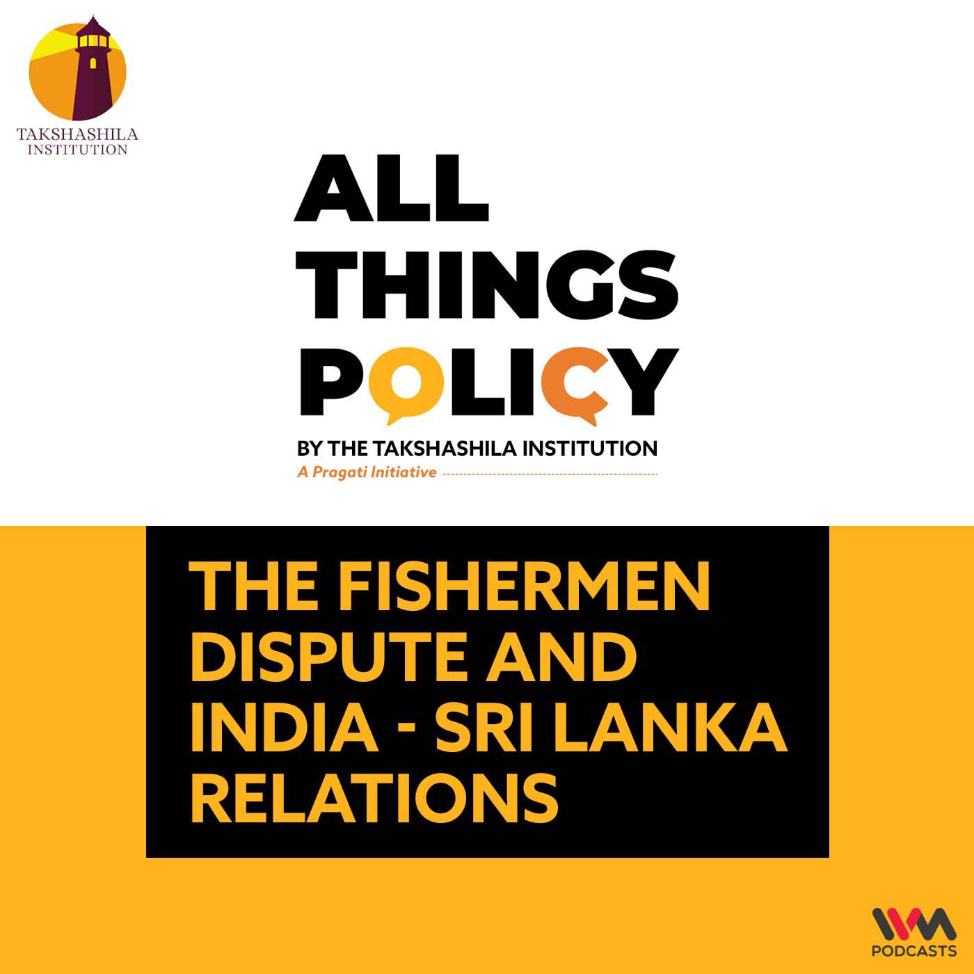 The Fishermen Dispute and India - Sri Lanka Relations