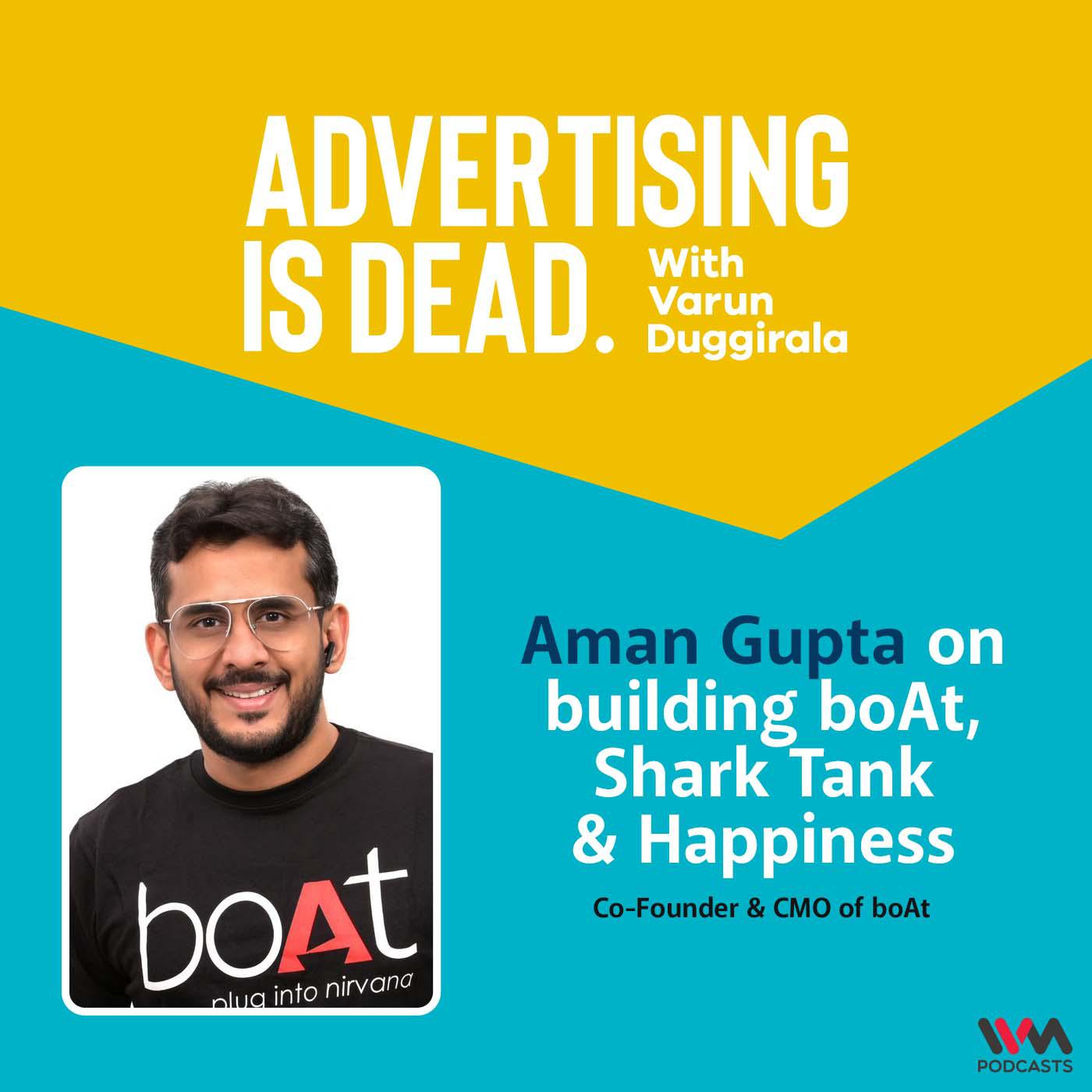 Aman Gupta on building boAt, Shark Tank & Happiness