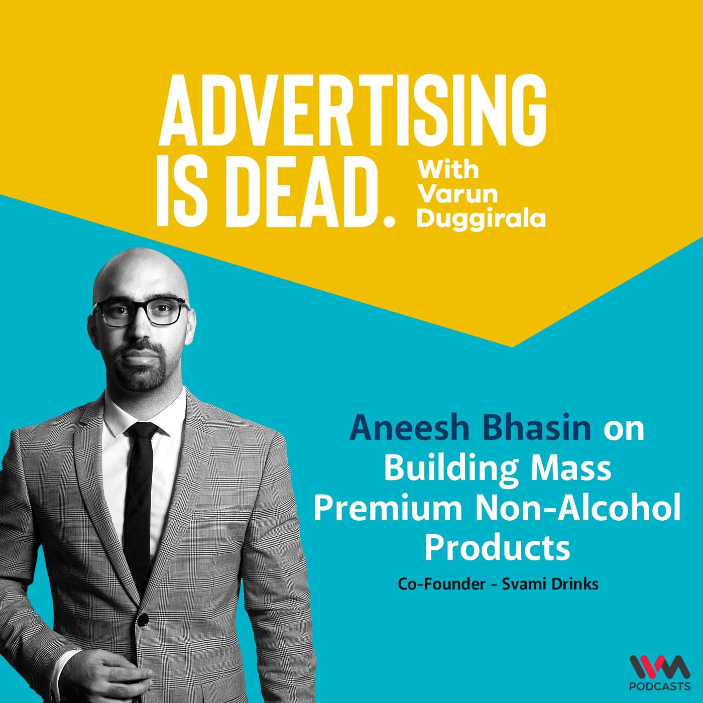 Aneesh Bhasin on Building Mass Premium Non-Alcohol Products