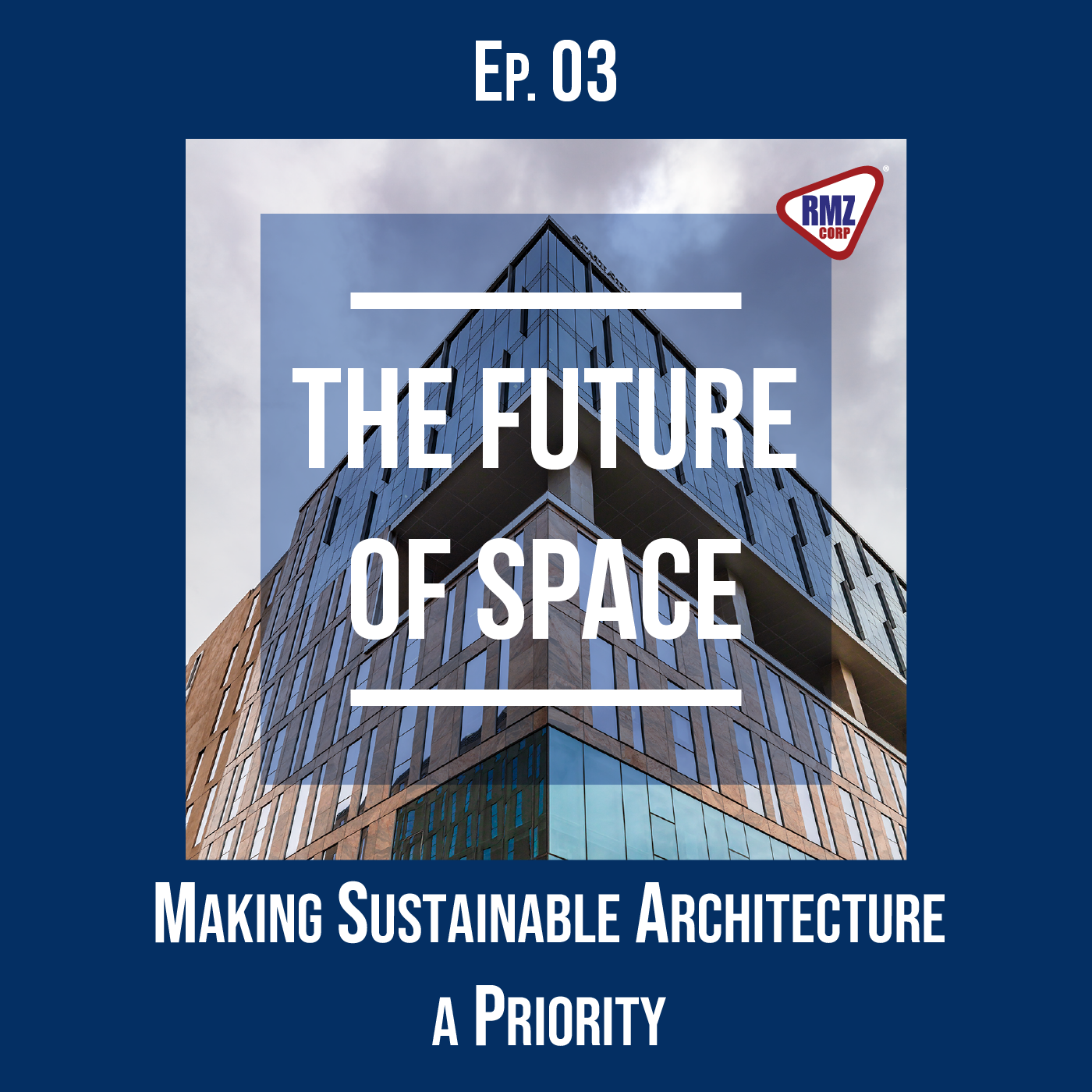 Ep. 03: Making Sustainable Architecture a Priority