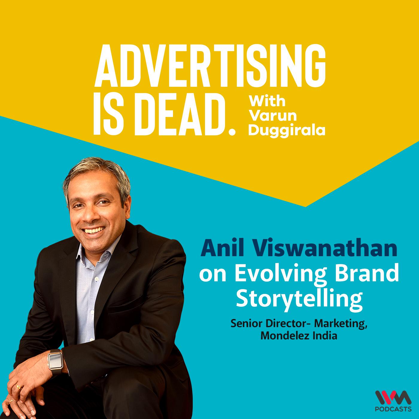Anil Viswanathan on Evolving Brand Storytelling, Senior Director- Marketing, Mondelez India