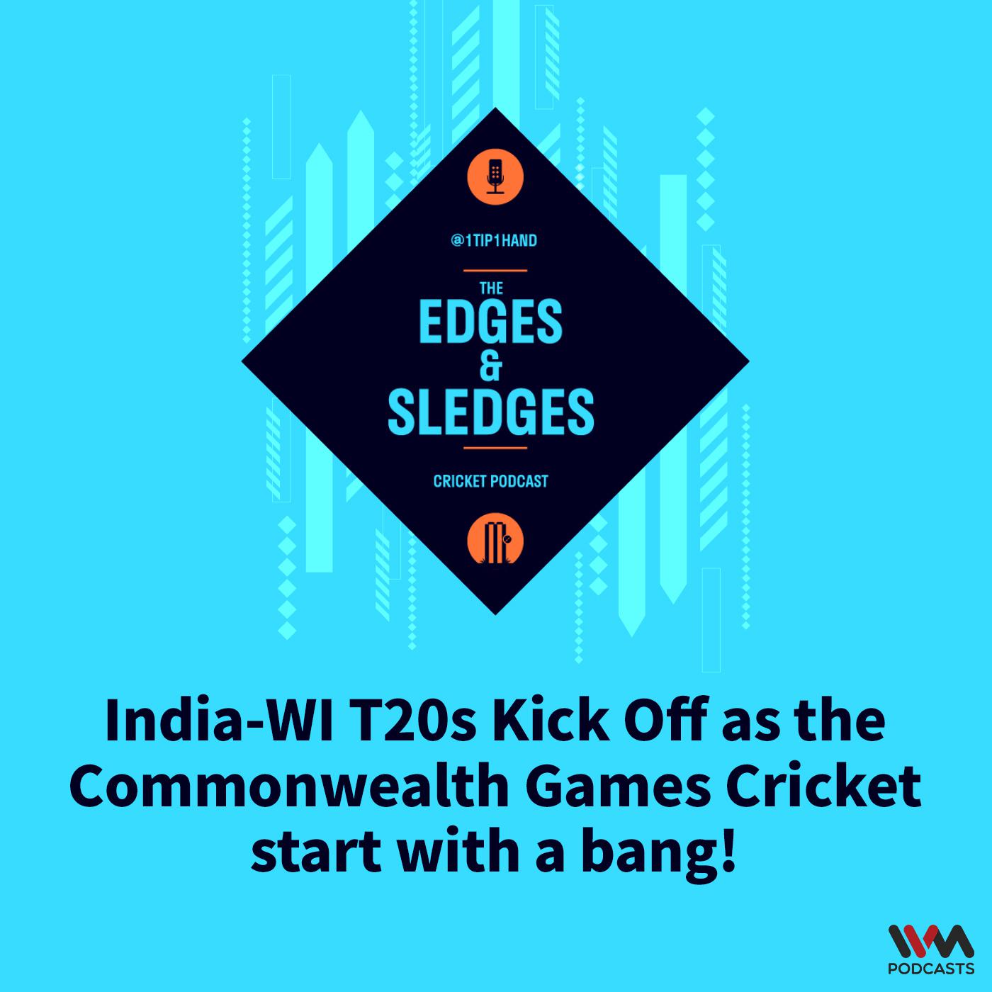 India-WI T20s Kick Off as the Commonwealth Games Cricket start with a bang!