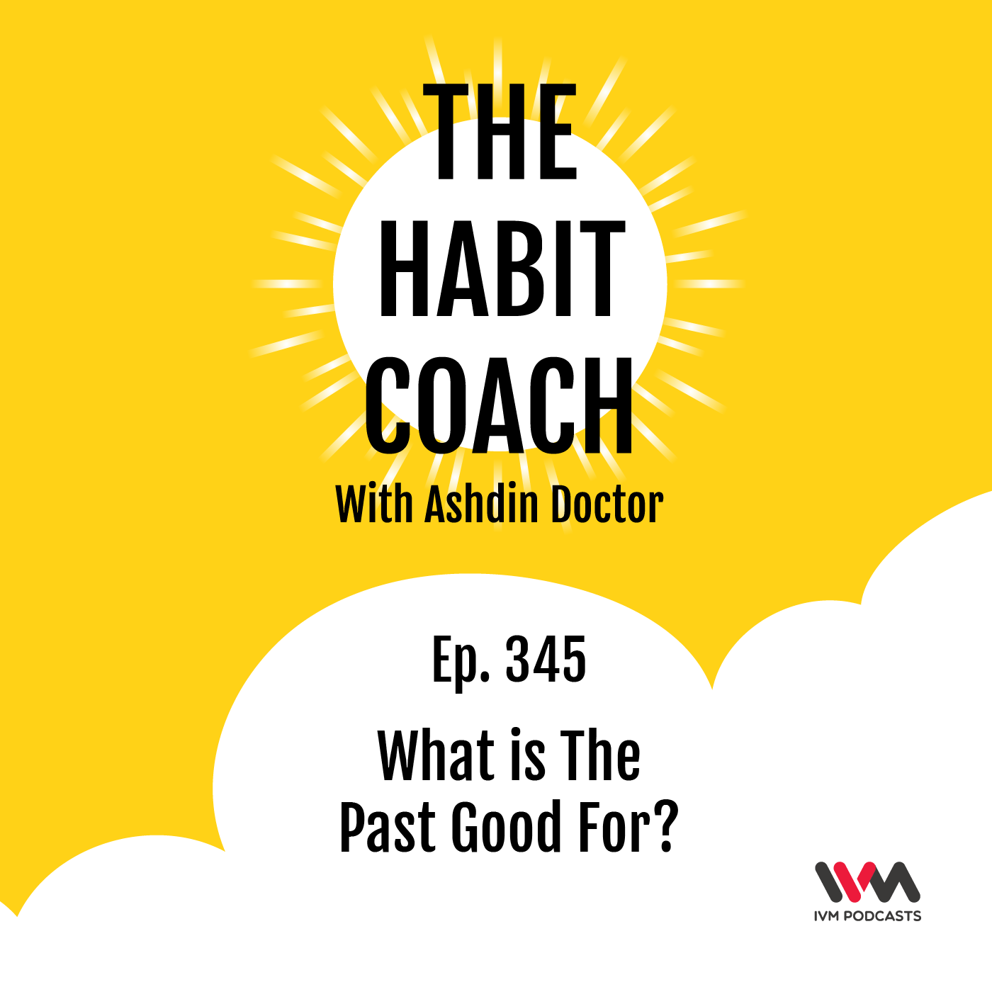 Ep. 345: What is The Past Good For?