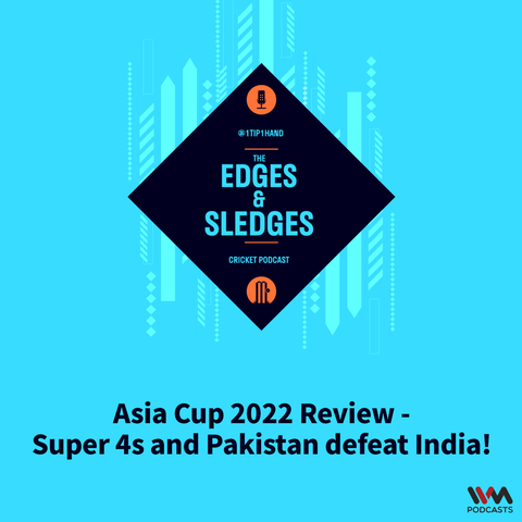 Asia Cup 2022 Review - Super 4s and Pakistan defeat India!